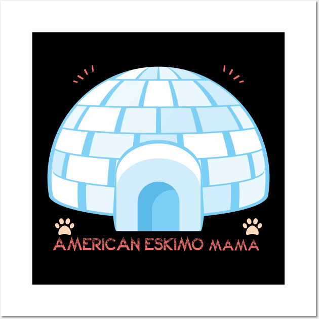 American Eskimo Mama Dog Lover, Gift Pet Lover, Gift For American Eskimo Dog Parent,  American Eskimo Life Wall Art by wiixyou